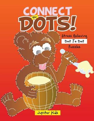 Book cover for Connect The Dots! Stress Relieving Dot To Dot Puzzles