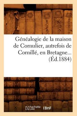 Book cover for Genealogie de la Maison de Cornulier, Autrefois de Cornille, En Bretagne (Ed.1884)