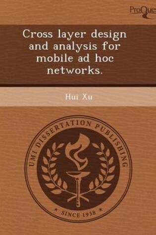 Cover of Cross Layer Design and Analysis for Mobile Ad Hoc Networks
