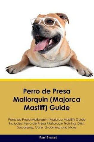 Cover of Perro de Presa Mallorquin (Majorca Mastiff) Guide Perro de Presa Mallorquin Guide Includes