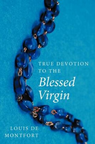 Cover of True Devotion to the Blessed Virgin