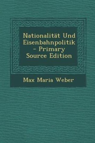 Cover of Nationalitat Und Eisenbahnpolitik - Primary Source Edition