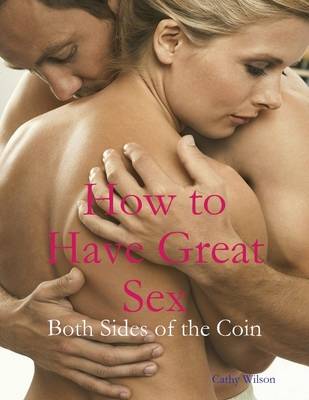 Book cover for How to Have Great Sex: Both Sides of the Coin