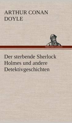 Book cover for Der sterbende Sherlock Holmes und andere Detektivgeschichten