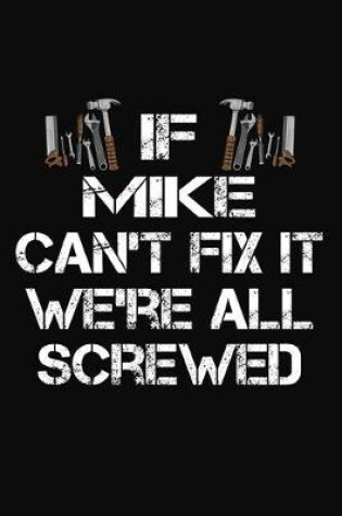 Cover of If Mike Can't Fix It We're All Screwed