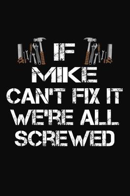 Book cover for If Mike Can't Fix It We're All Screwed