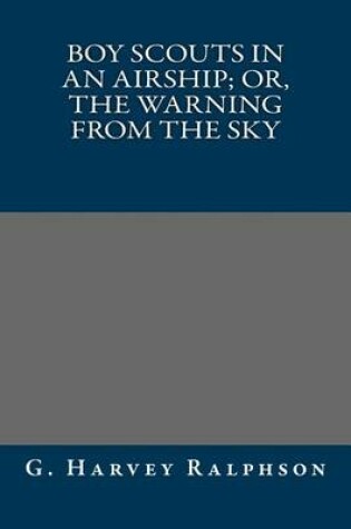 Cover of Boy Scouts in an Airship; Or, the Warning from the Sky