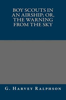 Book cover for Boy Scouts in an Airship; Or, the Warning from the Sky