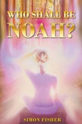 Cover of Who Shall Be Noah?