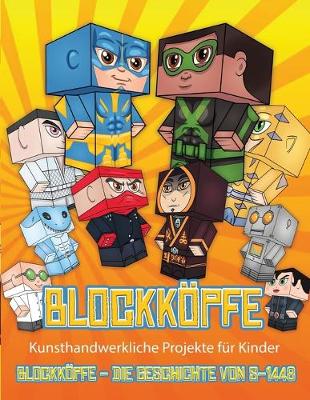 Cover of Kunsthandwerkliche Projekte für Kinder (Blockköpfe - Die Geschichte von S-1448)