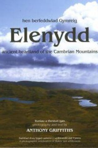 Cover of Elenydd - Hen Berfeddwlad Gymreig/Ancient Heartland of the Cambrian Mountains