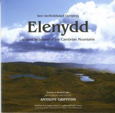 Book cover for Elenydd - Hen Berfeddwlad Gymreig/Ancient Heartland of the Cambrian Mountains