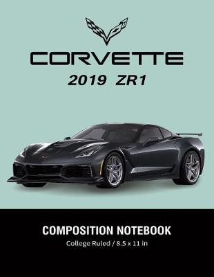 Book cover for Corvette 2019 ZR1 Composition Notebook College Ruled / 8.5 x 11 in