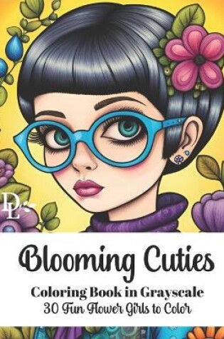 Cover of Blooming Cuties - Adult Coloring Book in Grayscale