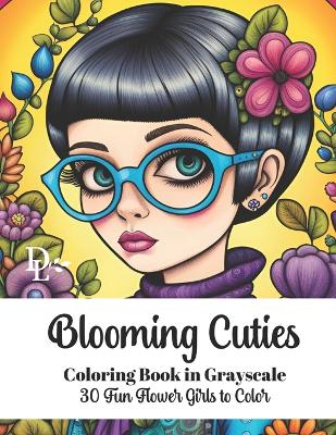 Book cover for Blooming Cuties - Adult Coloring Book in Grayscale