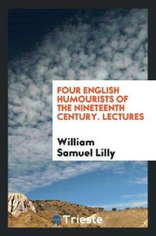 Cover of Four English Humourists of the Nineteenth Century. Lectures
