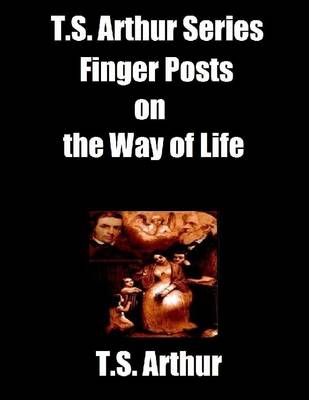 Book cover for T.S. Arthur Series: Finger Posts on the Way of Life