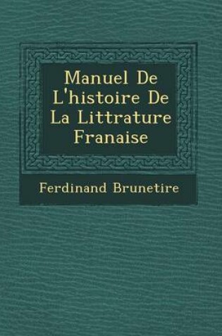 Cover of Manuel de L'Histoire de La Litt Rature Fran Aise