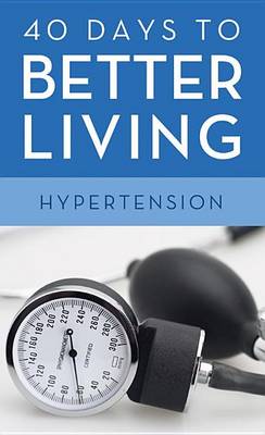 Cover of 40 Days to Better Living--Hypertension