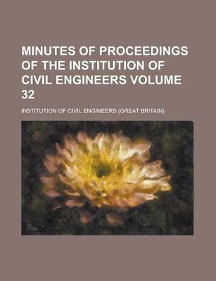 Book cover for Minutes of Proceedings of the Institution of Civil Engineers Volume 32