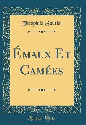 Book cover for Émaux Et Camées (Classic Reprint)