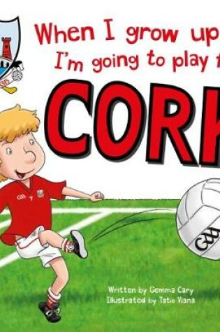 Cover of When I Grow Up, I'm Going to Play for Cork