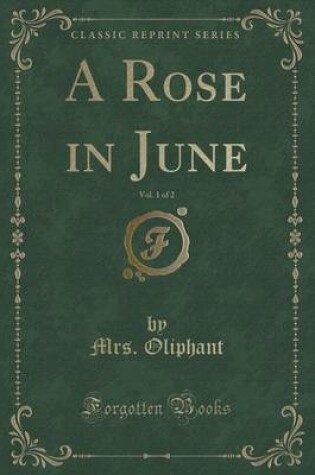 Cover of A Rose in June, Vol. 1 of 2 (Classic Reprint)