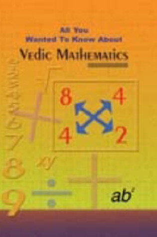 Cover of All You Wanted to Know About Vedic Mathematics