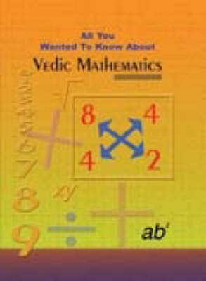 Book cover for All You Wanted to Know About Vedic Mathematics