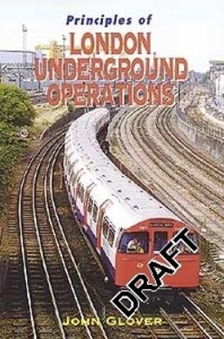 Cover of Principles Of London Underground Operations