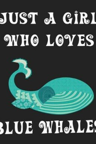 Cover of Just A Girl Who Loves Blue Whales