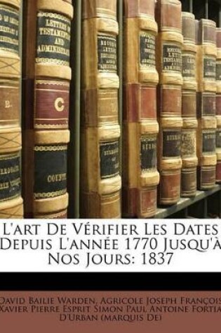 Cover of L'Art de V Rifier Les Dates Depuis L'Ann E 1770 Jusqu' Nos Jours