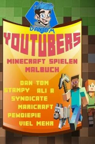 Cover of Youtubers Minecraft Spielen Malbuch - Dan Tdm, Stampy, Ali A, Syndicate, Maricraft, Pewdiepie, Viel Mehr