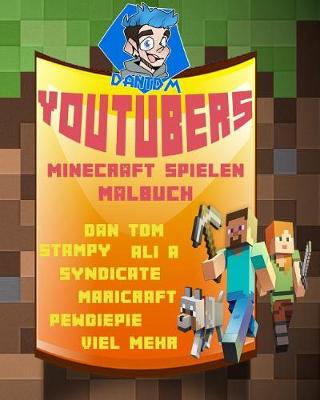 Cover of Youtubers Minecraft Spielen Malbuch - Dan Tdm, Stampy, Ali A, Syndicate, Maricraft, Pewdiepie, Viel Mehr