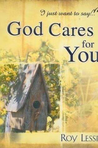 Cover of I Just Want to Say... God Cares for You