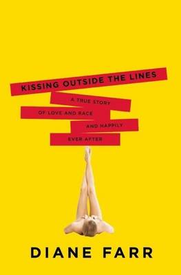 Book cover for Kissing Outside the Lines: A True Story of Love and Race and Happily Ever After