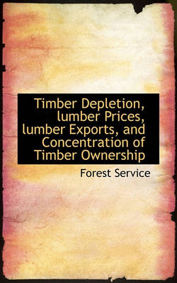 Book cover for Timber Depletion, Lumber Prices, Lumber Exports, and Concentration of Timber Ownership