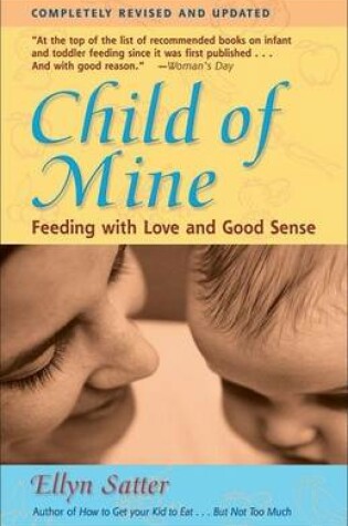 Cover of Child of Mine: Feeding with Love and Good Sense