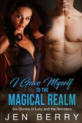 Book cover for I Gave Myself to the Magical Realm