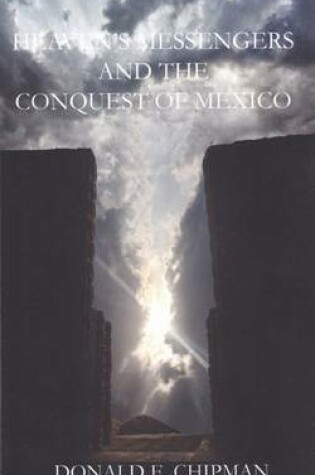 Cover of Heaven's Messengers and the Conquest of Mexico