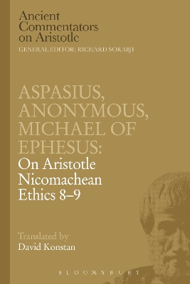 Cover of Aspasius, Michael of Ephesus, Anonymous: On Aristotle Nicomachean Ethics 8-9