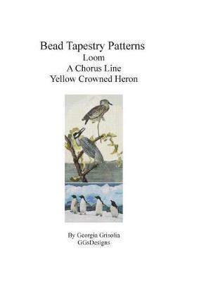 Book cover for Bead Tapestry Patterns Loom A Chorus Line Yellow Crowned Heron