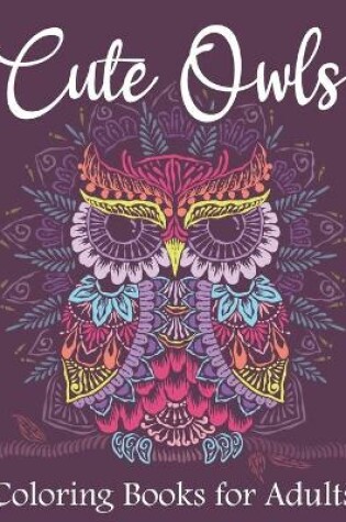Cover of Cute Owls Coloring Book For Adults