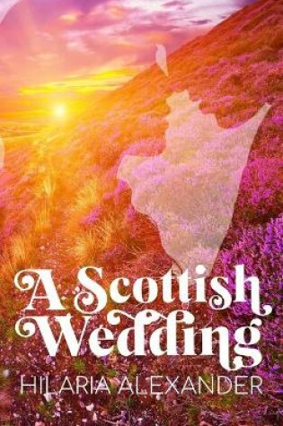 Cover of A Scottish Wedding (Lost in Scotland 2)