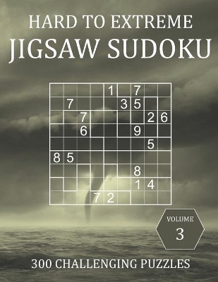 Book cover for Hard to Extreme Jigsaw Sudoku - 300 Challenging Puzzles - Volume 3