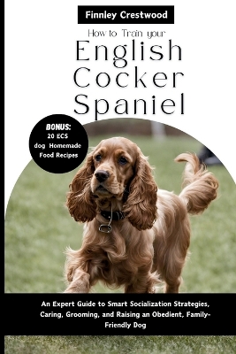 Book cover for How to Train Your English Cocker Spaniel