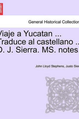 Cover of Viaje a Yucatan ... Traduce al castellano ... D. J. Sierra. MS. notes.