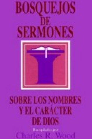 Cover of Bosquejos de Sermones: Nombres Y Caracter de Dios