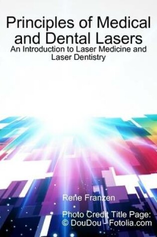 Cover of Principles of Medical and Dental Lasers: An Introduction to Laser Medicine and Laser Dentistry