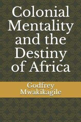 Cover of Colonial Mentality and the Destiny of Africa